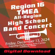 12-13-24 DIGITAL DOWNLOAD - Region 16 All-Region High School Band Concert - Frenship High School